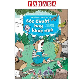 Sách - Truyện Hay Dạy Lòng Tốt - Sóc Chuột Hay Khóc Nhè