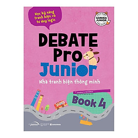 Sách Debate Pro Junior: Nhà tranh biện thông minh book 4 - Alphabooks - BẢN QUYỀN