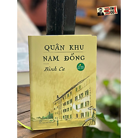 Hình ảnh sách (Ấn bản đặc biệt, tác giả ký tặng– bìa cứng) [Sách bán chạy hơn 30.000 bản) QUÂN KHU NAM ĐỒNG - Bình Ca - NXB Trẻ