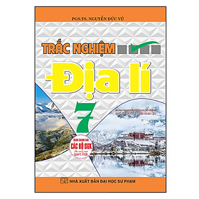 Sách Trắc Nghiệm Địa Lí 7 (Dùng Chung Cho Các Bộ SGK Theo Chương Trình GDPT Mới)