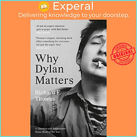 Sách - Why Dylan Matters by Richard F. Thomas (UK edition, paperback)