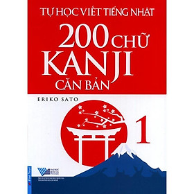 Sách Tự Học Viết Tiếng Nhật 200 Chữ Kanji Căn Bản Tập 1  - BẢN QUYỀN