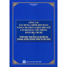 Điều Lệ Đảng - Công Tác Xây Dựng, Quản Lý, Chỉnh Đốn Đảng