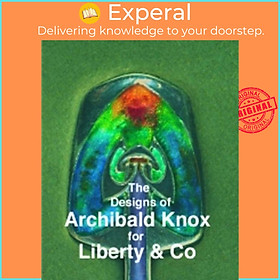 Sách - The Designs of Archibald Knox for Liberty & Co. by Adrian J. Tilbrook (UK edition, paperback)