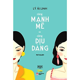 Càng Mạnh Mẽ, Càng Dịu Dàng (Tái Bản 2020)