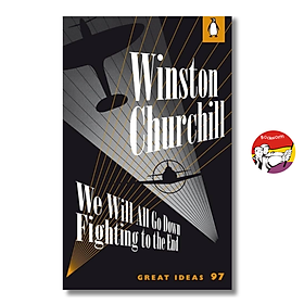 We Will All Go Down Fighting to the End by Winston Churchill (Penguin Great Ideas) - Penguin Books