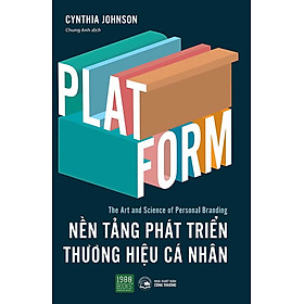 [Download Sách] PLATFORM - Nền Tảng Phát Triền Thương Hiệu Cá Nhân