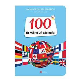 Bách Khoa Thư Đầu Đời Của Tớ: 100 Từ Mới Về Cờ Các Nước