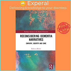 Sách - Reconsidering Dementia Narratives - Empathy, Identity and Care by Rebecca Bitenc (UK edition, hardcover)