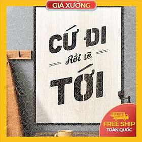 Tranh động lực trang trí văn phòng - Cứ đi rồi sẽ tới