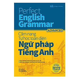 Perfect English Grammar - Cẩm Nang Tự Học Toàn Diện Ngữ Pháp Tiếng Anh - Advanced