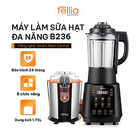 Mua COMBO Máy làm sữa hạt đa năng Fellia B236 - máy vắt cam fellia C219- Bảo hành 24 tháng-Hàng Chính Hãng