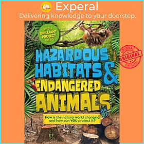Sách - Hazardous Habitats and Endangered Animals : How is the natural  by Camilla de La Bedoyere (UK edition, hardcover)
