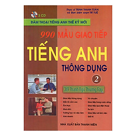 990 Mẫu Giao Tiếp Tiếng Anh Thông Dụng Tập 2 (Kèm CD)
