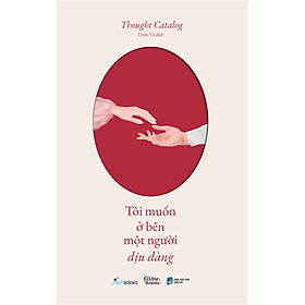 Sách Tôi Muốn Ở Bên Một Người Dịu Dàng