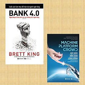 Combo Khám Phá Tương Lai Giữa Sự Phát Triển Của Công Nghệ: Máy Móc, Nền Tảng Cộng Đồng + Bank 4.0 Giao Dịch Mọi Nơi, Không Chỉ Là Ngân Hàng