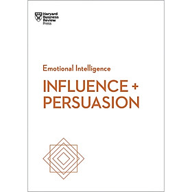 Emotional Intelligence – Influence & Persuasion | Trí Tuệ Cảm Xúc Trong Ảnh Hưởng & Thuyết Phục | Harvard Business Review Press