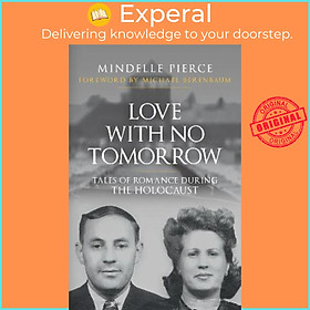 Sách - Love with No Tomorrow : Tales of Romance During the Holocaust by Mindelle Pierce (UK edition, paperback)