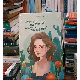 Đừng nhớ nhầm ai đừng yêu sai người