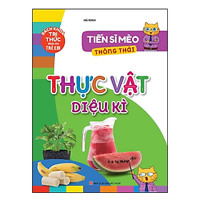 Tiến Sĩ Mèo Thông Thái - Thực Vật Diệu Kì