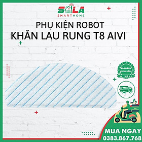 Khăn Lau Rung Cho Robot Hút Bụi Lau Nhà T8 Aivi/ T8 Aivi Plus/ T8 Power