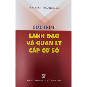 Giáo Trình Lãnh Đạo Và Quản Lý Cấp Cơ Sở