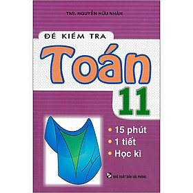 [Download Sách] Đề Kiểm Tra Toán 11 - 15 Phút - 1 Tiết - Học Kì