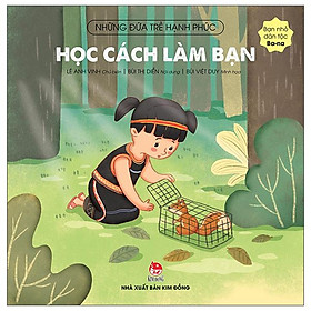 Những Đứa Trẻ Hạnh Phúc: Học Cách Làm Bạn - Bạn Nhỏ Dân Tộc Ba-Na