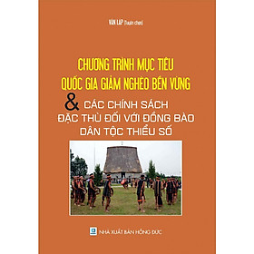 [Download Sách] Chương trình mục tiêu quốc gia giảm nghèo bền vững và các chính sách đặc thù đối với đồng bào dân tộc thiểu số