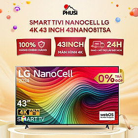 Smart Tivi NanoCell LG 4K 43 inch 43NANO81TSA Mới 2024 - Hàng chính hãng - Giao HCM và 1 số tỉnh thành