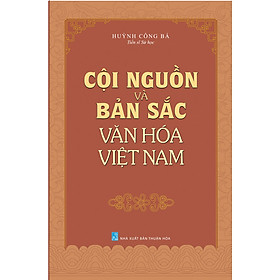 [Download Sách] Cội Nguồn Và Bản Sắc Văn Hóa Việt Nam