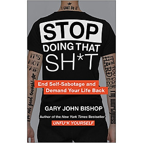 [Download Sách] Stop Doing That Sh*t: End Self-Sabotage and Demand Your Life Back