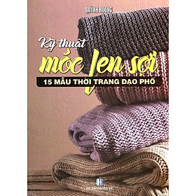 Sách Kỹ Thuật Móc Len Sợi - 15 Mẫu Thời Trang Dạo Phố
