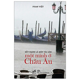 BẤT HẠNH LÀ MỘT TÀI SẢN - MỘT MÌNH Ở CHÂU ÂU