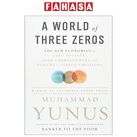 Ảnh bìa A World Of Three Zeros: The New Economics Of Zero Poverty, Zero Unemployment, And Zero Net Carbon Emissions