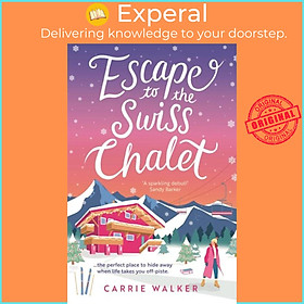 Sách - Escape to the Swiss Chalet - The must-read hilarious new fiction debut t by Carrie Walker (UK edition, paperback)