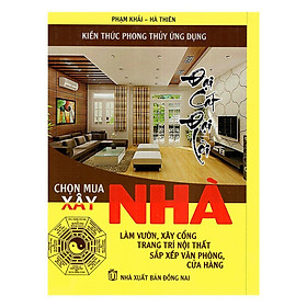 Sách - Chọn Mua Nhà, Xây Nhà, Làm Vườn, Xây Cổng, Trang Trí Nội Thất, Sắp Xếp Văn Phòng, Cửa Hàng - Chính Thông Book