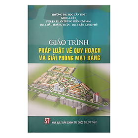 [Download Sách] Giáo Trình Pháp Luật Về Quy Hoạch Và Giải Phóng Mặt Bằng