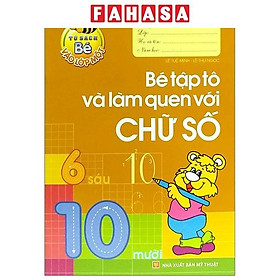 Sách - Tủ Sách Bé Vào Lớp Một - Bé Tập Tô Và Làm Quen Với Chữ Số (Tái Bản 2025)