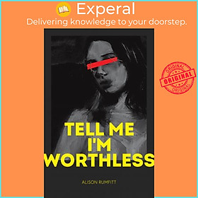 Sách - Tell Me I'm Worthless by Alison Rumfitt (UK edition, paperback)