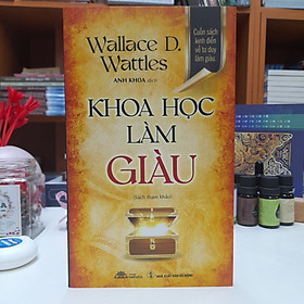 Khoa Học Làm Giàu - Cuốn sách kinh điển về tư duy làm giàu