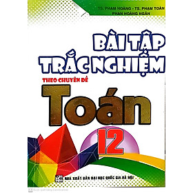 Sách Bài Tập Trắc Nghiệm Theo Chuyên Đề Toán 12