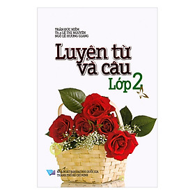 Luyện Từ Và Câu Lớp 2 (Tái Bản 2018)