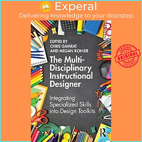 Sách - The Multi-Disciplinary Instructional Designer : Integrating Specialized S by Chris Gamrat (UK edition, paperback)