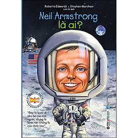 Bộ Sách Chân Dung - Neil Armstrong Là Ai? (*** Sách Bản Quyền ***)