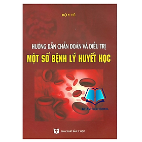 Hình ảnh Sách - Hướng dẫn chẩn đoán và đ.iều trị một số bệnh lý huyết học (Y)