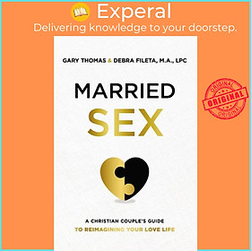 Sách - Married Sex - A Christian Couple's Guide to Reimagining Your Love Life by Gary Thomas (UK edition, paperback)