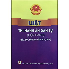 Luật Thi Hành Án Dân Sự (Hiện Hành) (Sửa Đổi, Bổ Sung Năm 2014, 2018)