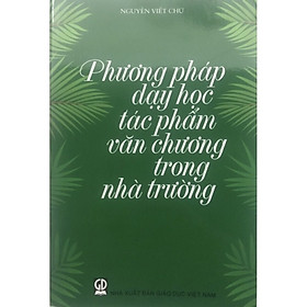 Phương Pháp Dạy Học Tác Phẩm Văn Chương Trong Nhà Trường