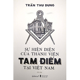 Sự Hiện Diện Của Thành Viên Tam Điểm Tại Việt Nam – Trần Thu Dung – (bìa mềm)